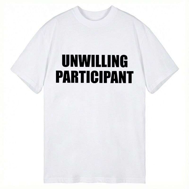 Modecanvas Unwilling Participant DTG Printing Classic T-Shirt-modecanvas