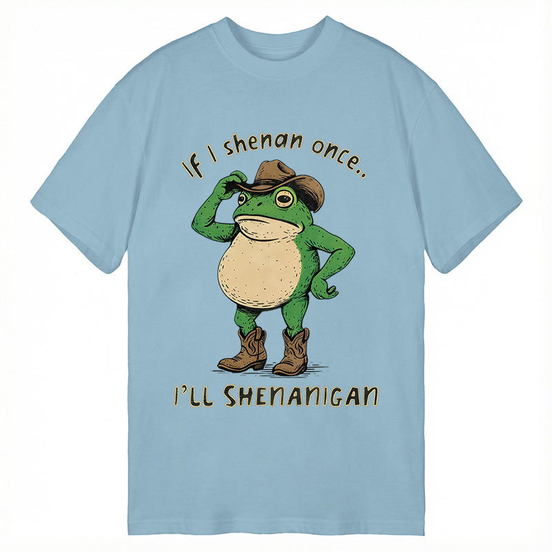 Modecanvas If I Shenan Once Funny Meme DTG Printing Classic T-Shirt-modecanvas
