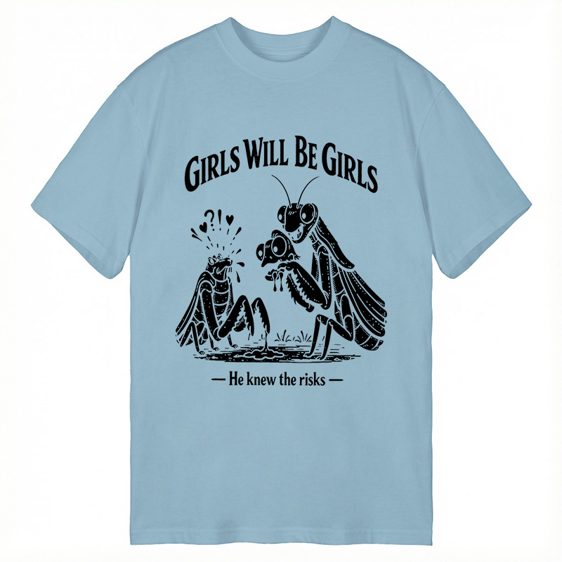 Modecanvas Girls Wil Be Girls He Knew The Risks DTG Printing Classic T-Shirt-modecanvas