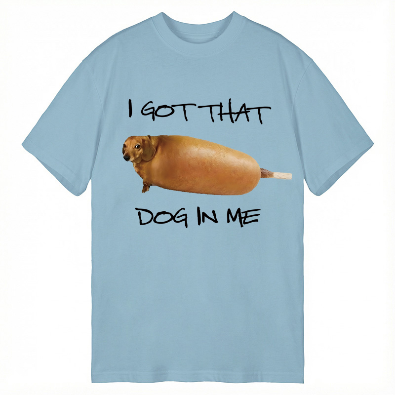 Modecanvas I Got That Dog In Me Meme DTG Printing Classic T-Shirt-modecanvas