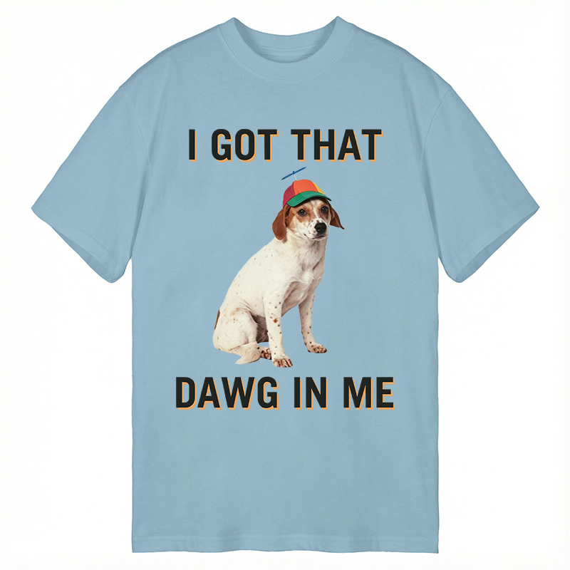 Modecanvas I Got That Dawg In Me DTG Printing Classic T-Shirt-modecanvas