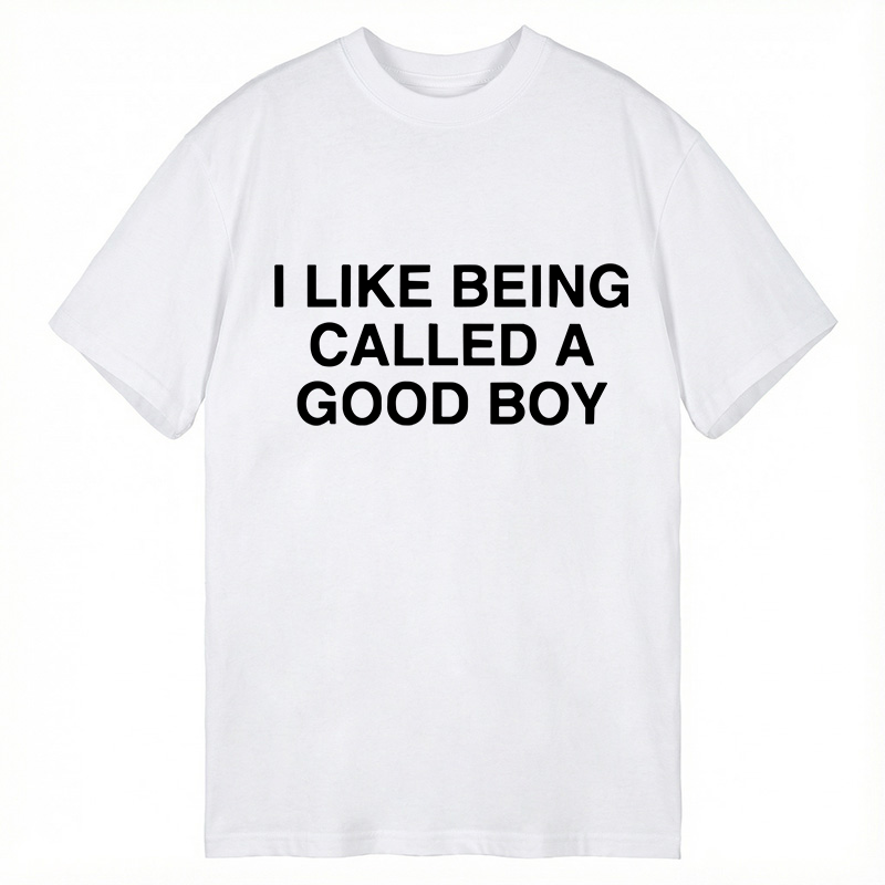 Modecanvas I Like Being Called A Good Boy DTG Printing Classic T-Shirt-modecanvas