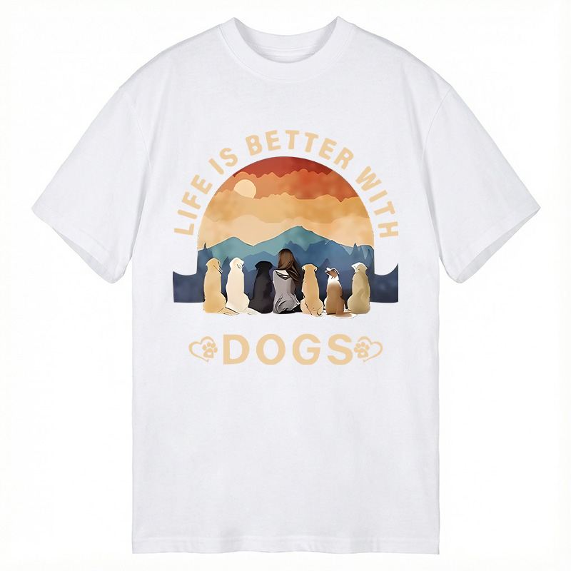 Modecanvas Life Is Better With Dogs DTG Printing Classic T-Shirt-modecanvas