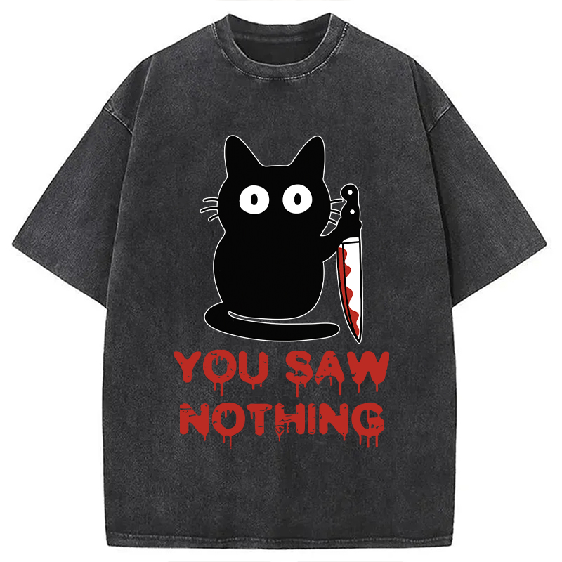 Modecanvas You Saw Nothing Funny Black Cat DTG Printing Washed T-Shirt-modecanvas