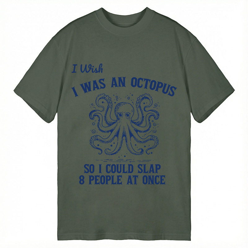 Modecanvas I Wish I Was An Octopus So I Could Slap 8 People At Once Funny DTG Printing Classic T-Shirt-modecanvas