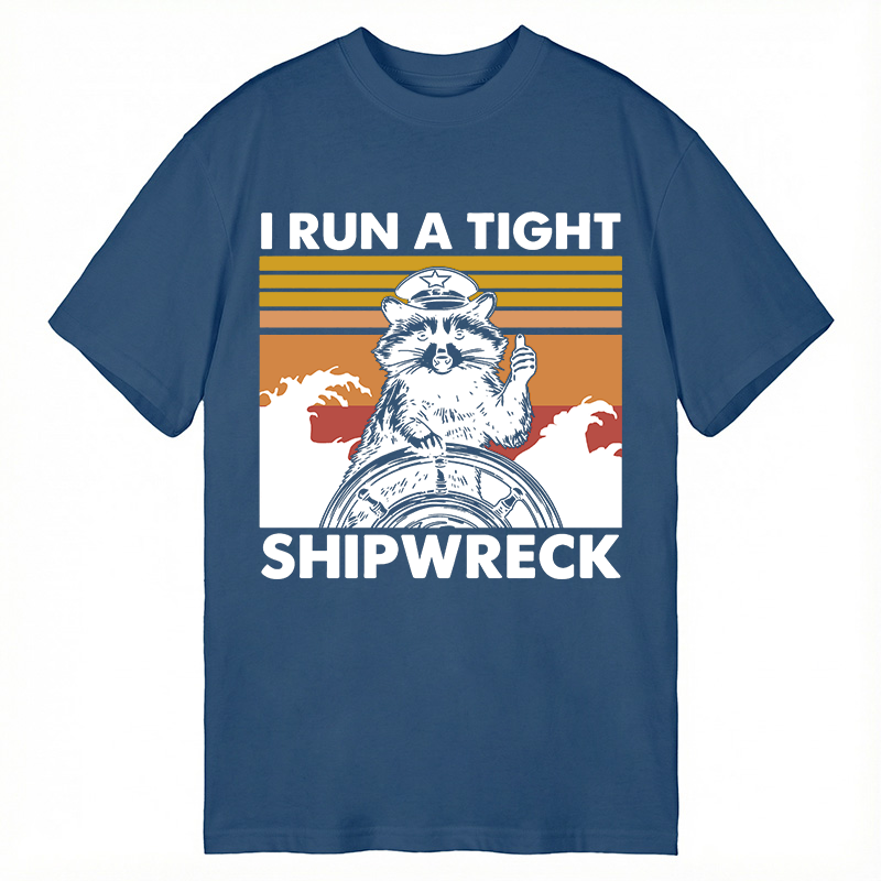 Modecanvas I Run A Tight Ship Wreck Raccoon DTG Printing Classic T-Shirt-modecanvas