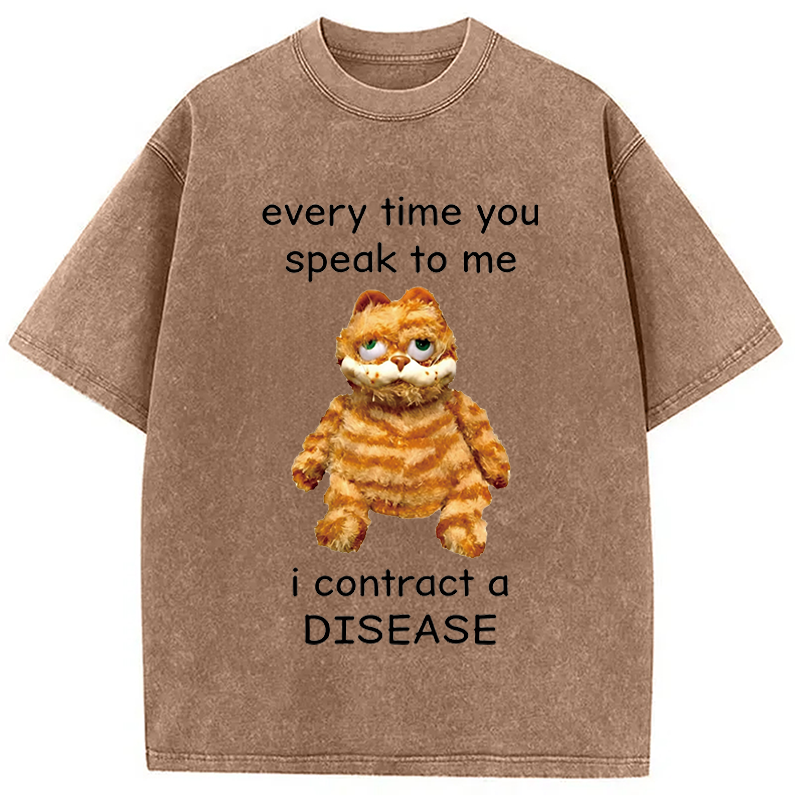 Modecanvas Every Time You Speak To Me Funny Meme DTG Printing Washed T-Shirt