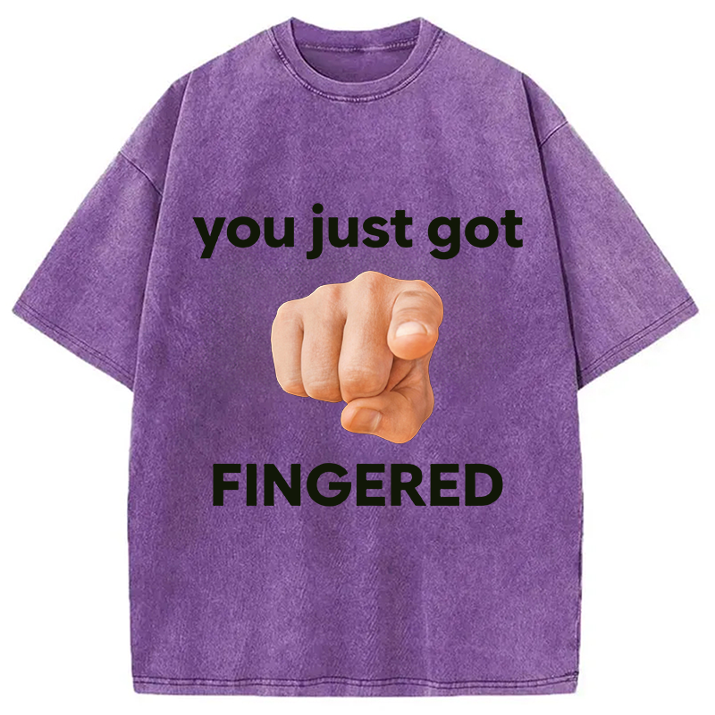 Modecanvas You Just Got Fingered DTG Printing Washed T-Shirt