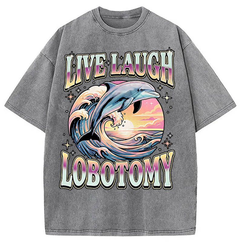 Modecanvas Live Laugh Lobotomy Funny Dolphin DTG Printing Washed T-Shirt