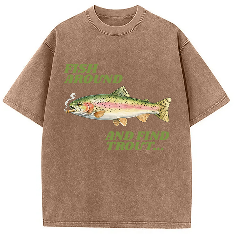 Modecanvas Fish Around and Find Trout Meme DTG Printing Washed T-Shirt-modecanvas