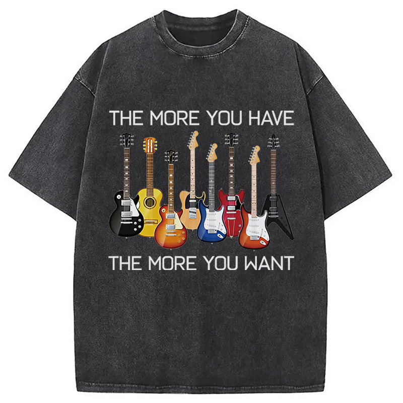 Modecanvas The More You Have The More You Want DTG Printing Washed T-Shirt-modecanvas