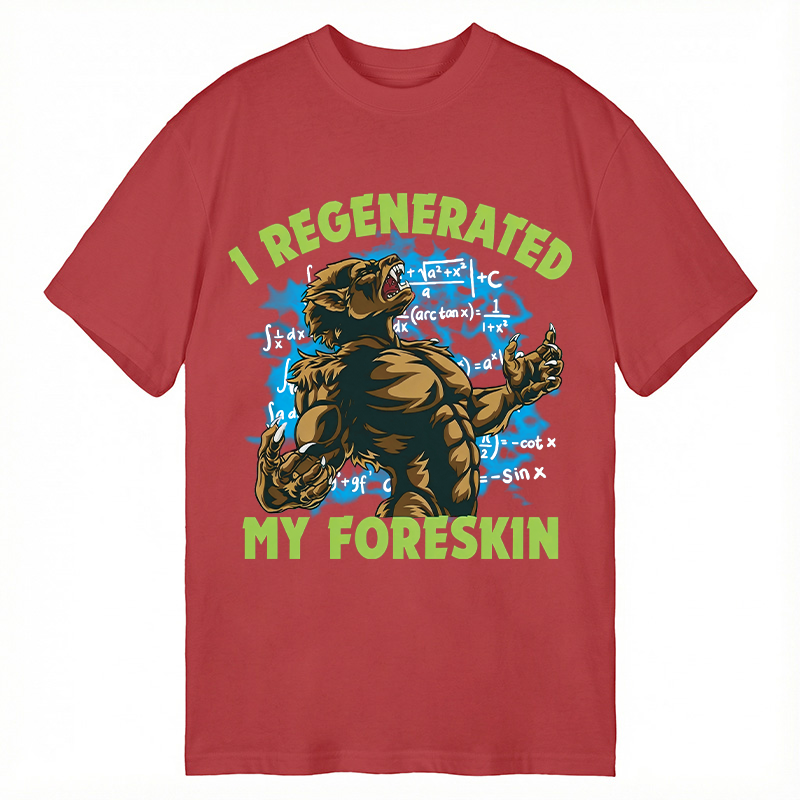 Modecanvas I Regenerated My Foreskin Funny DTG Printing Classic T-Shirt-modecanvas