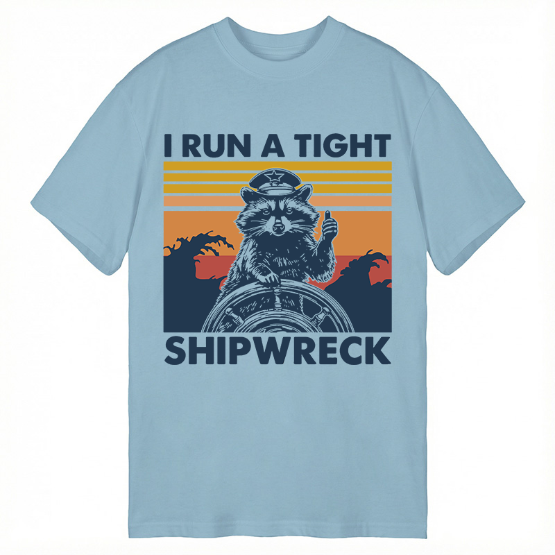 Modecanvas I Run A Tight Ship Wreck Raccoon DTG Printing Classic T-Shirt-modecanvas
