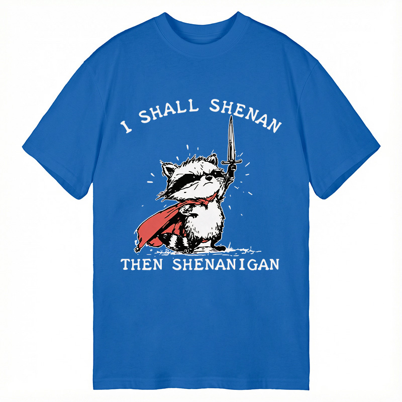 Modecanvas I Shall Shenan Then Shenanigan DTG Printing Classic T-Shirt-modecanvas