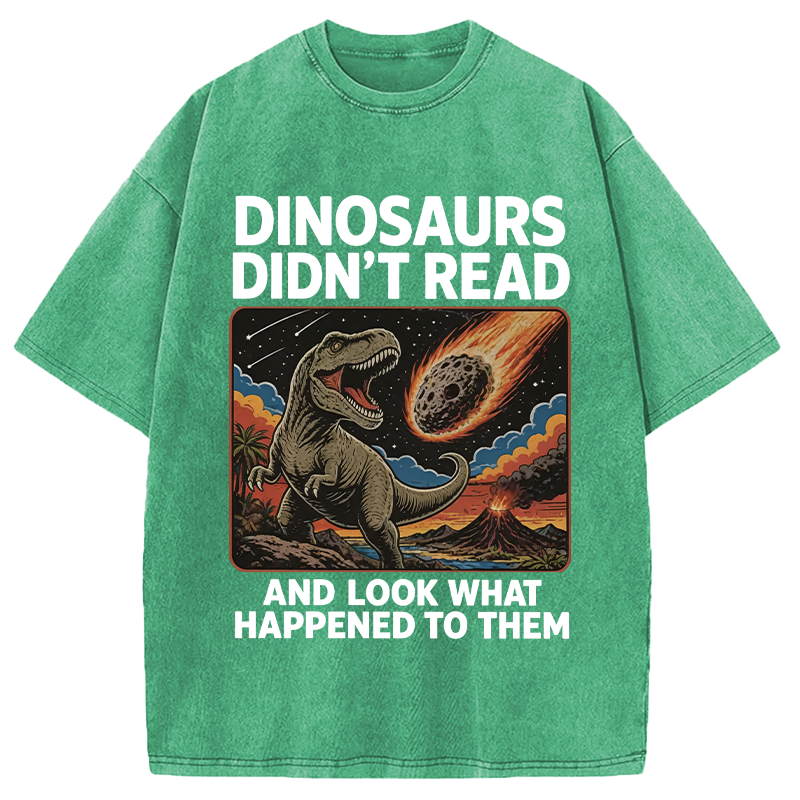 Modecanvas Dinosaurs Didn't Read DTG Printing Washed T-Shirt