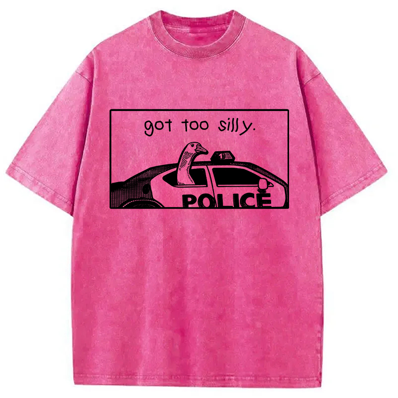 Modecanvas Got Too Silly Funny Goose DTG Printing Washed T-Shirt