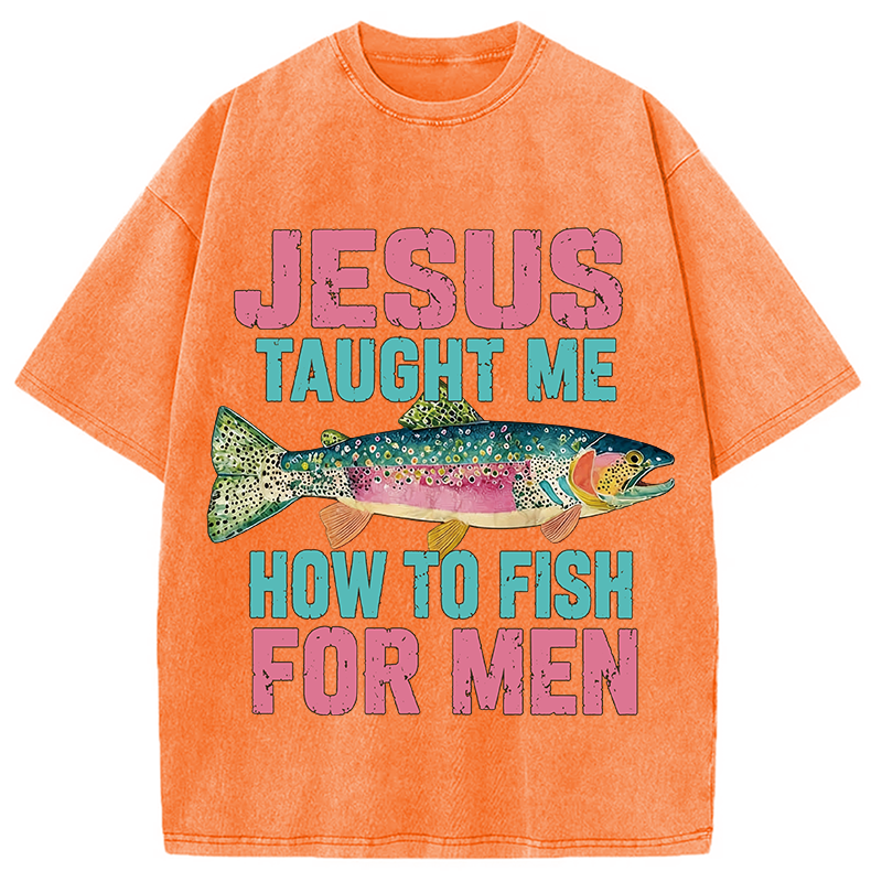 Modecanvas Jesus Taught Me How To Fish For Man DTG Printing Washed T-Shirt