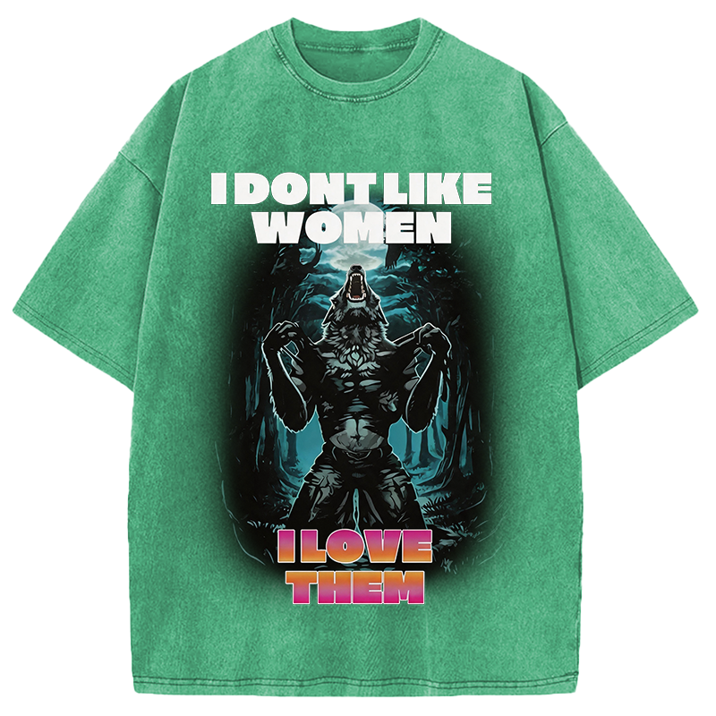 Modecanvas I Don't Like Women I Love Them DTG Printing Washed T-Shirt