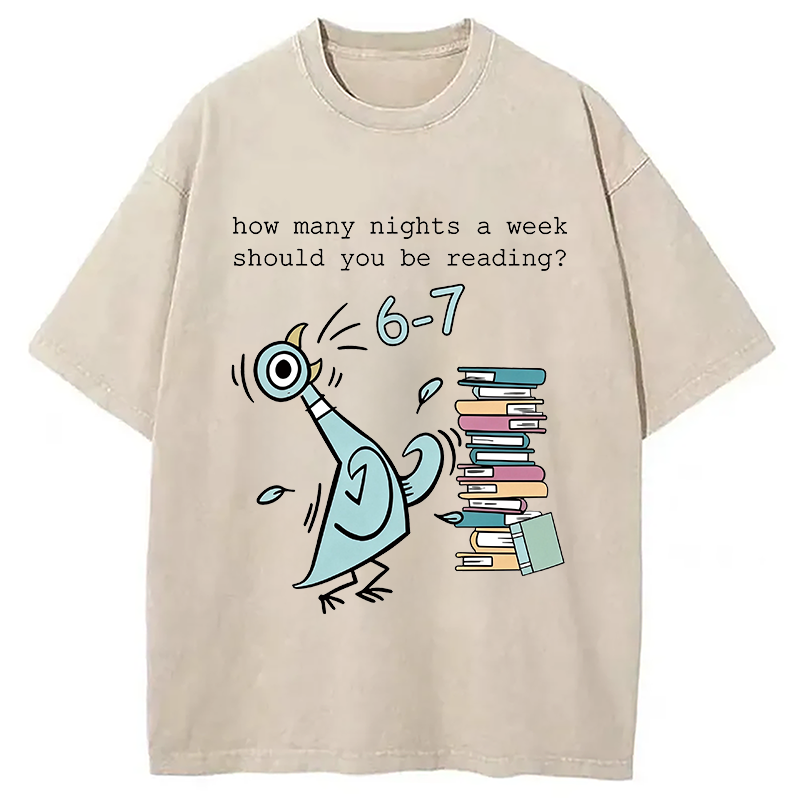 Modecanvas How Many Nights A Week Should You Be Reading 6-7 DTG Printing Washed T-Shirt