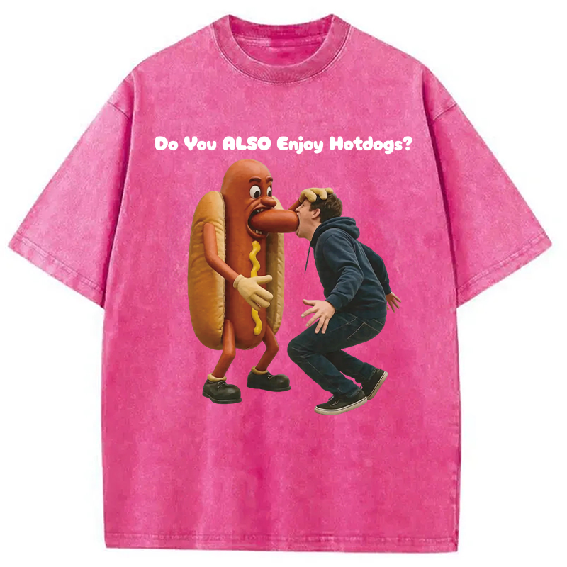 Modecanvas Do You ALSO Enjoy Hotdogs? DTG Printing Washed T-Shirt