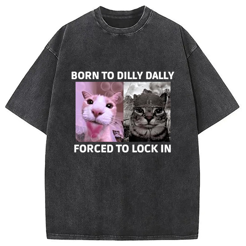 Modecanvas Born To Dilly Dally Cat Meme Washed T-Shirt