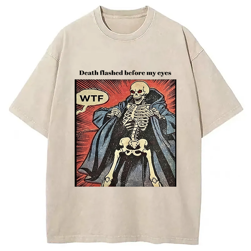Modecanvas Death Flashed Before My Eyes DTG Printing Washed T-Shirt-modecanvas