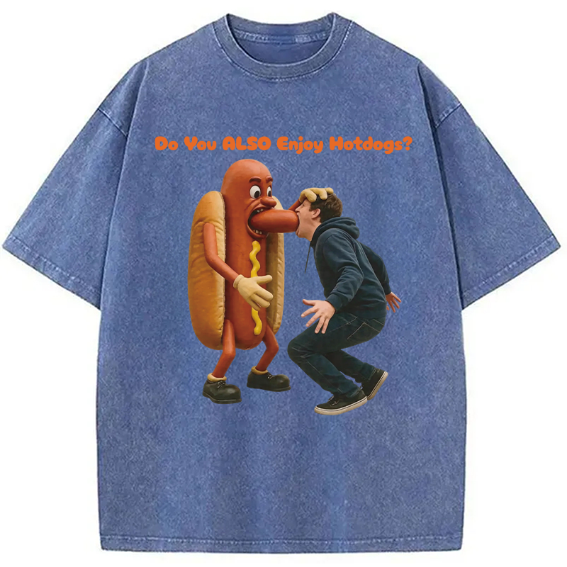 Modecanvas Do You ALSO Enjoy Hotdogs? DTG Printing Washed T-Shirt