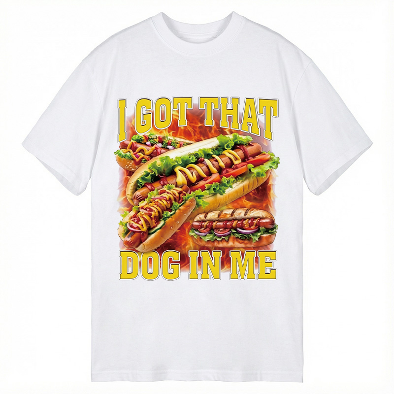 Modecanvas I Got That Dog In Me Funny Hot Dog Meme DTG Printing Classic T-Shirt-modecanvas