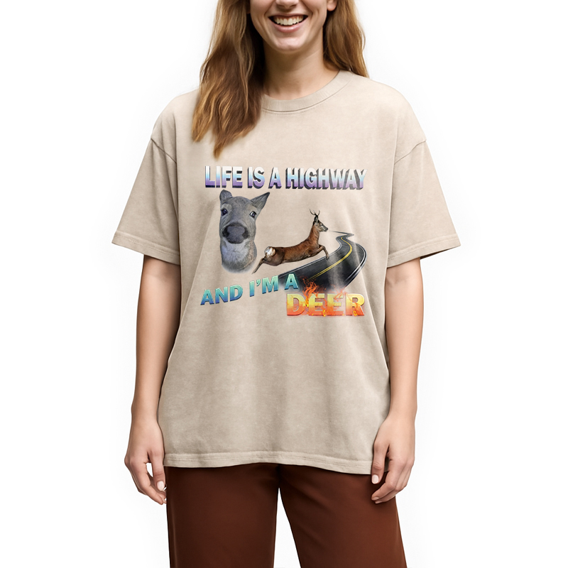 Modecanvas Life Is A Highway I Am A Deer Meme DTG Printing Washed T-Shirt