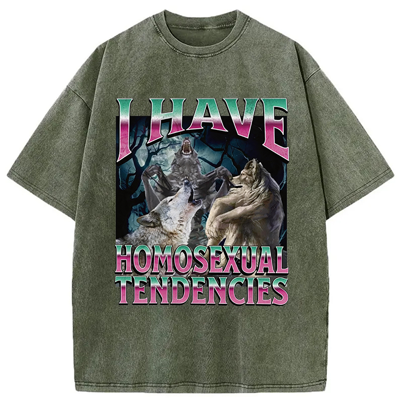 Modecanvas I Have Homosexual Tendencies Funny Werewolf Meme DTG Printing Washed T-Shirt
