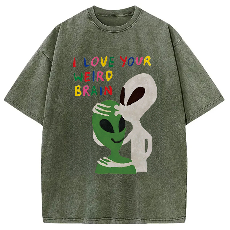 Modecanvas I Love Your Weird Brain Alien DTG Printing Washed T-Shirt-modecanvas