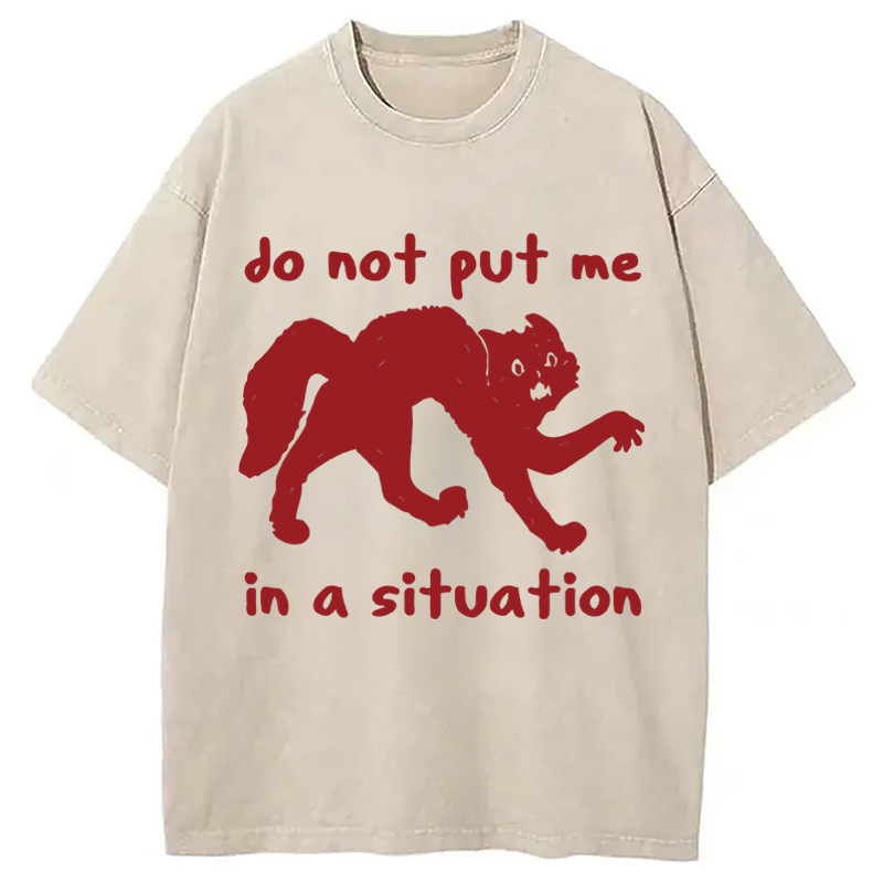 Modecanvas Do Not Put Me In A Situation DTG Printing Washed T-Shirt