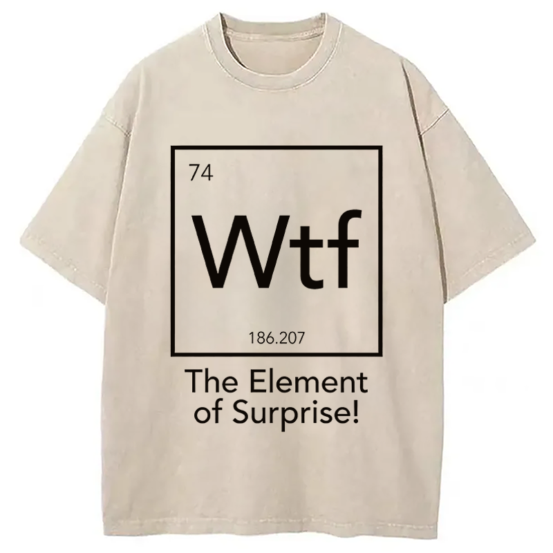 Modecanvas Wtf - The Element of Surprise Funny Science DTG Printing Washed T-Shirt