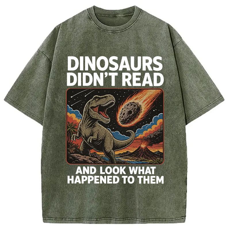 Modecanvas Dinosaurs Didn't Read DTG Printing Washed T-Shirt