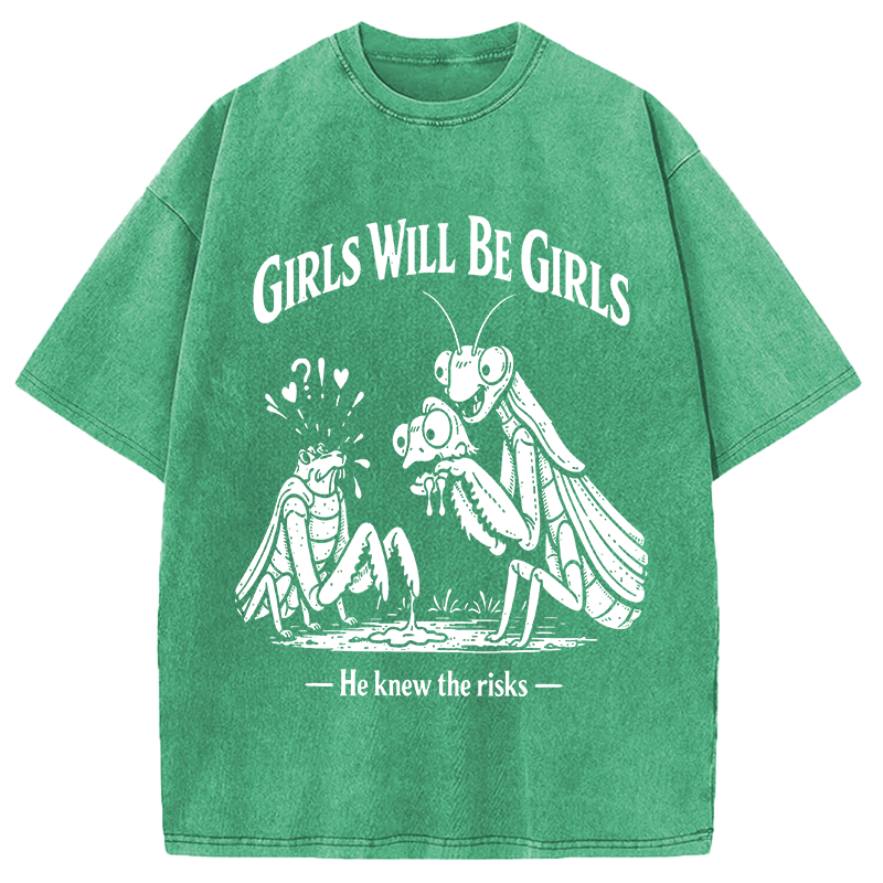 Modecanvas Girls Wil Be Girls He Knew The Risks DTG Printing Washed T-Shirt
