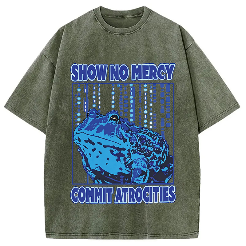 Modecanvas Show No Mercy Commit Atrocities Frog Mem DTG Printing Washed T-Shirt