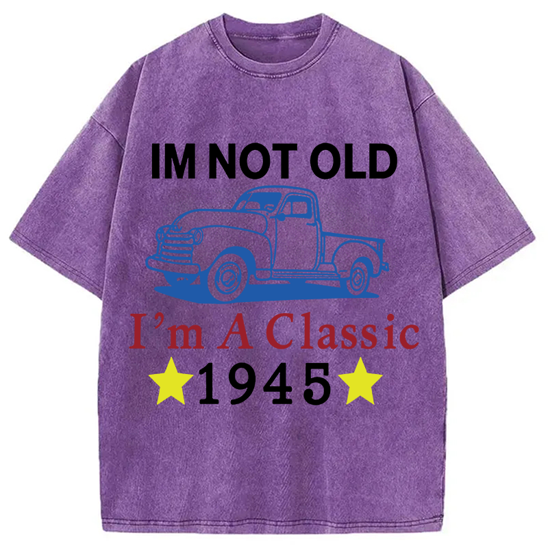 Modecanvas Im Not Old Im A Classic 1945 DTG Printing Washed T-Shirt