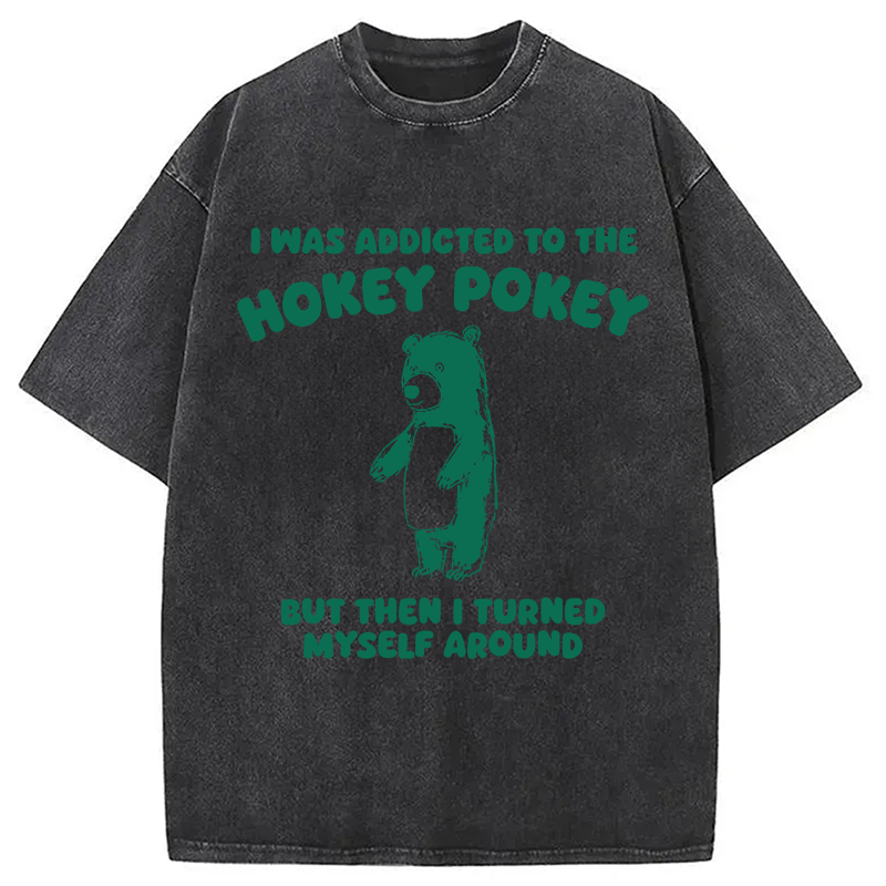 Modecanvas I Was Addicted To The Hokey Pokey DTG Printing Washed T-Shirt