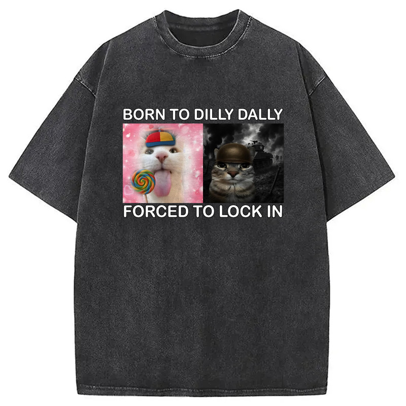 Modecanvas Born to Dilly Dally Funny Cat Meme Washed T-Shirt-modecanvas