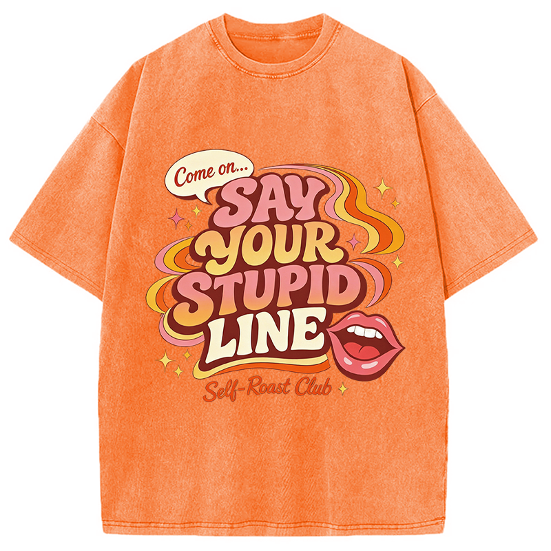 Modecanvas Say Your Stupid Line Retro DTG Printing Washed T-Shirt