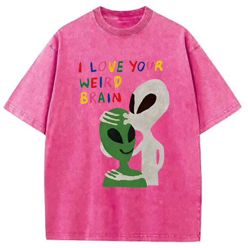 Modecanvas I Love Your Weird Brain Alien DTG Printing Washed T-Shirt-modecanvas