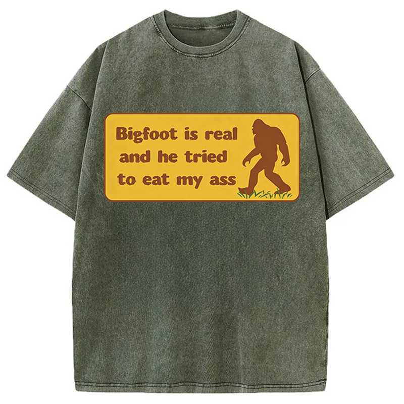 Modecanvas Bigfoot Is Real And He Tried To Eat My Ass DTG Printing Washed T-Shirt