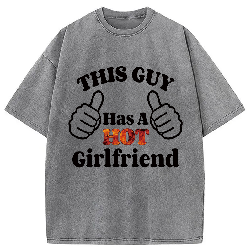 Modecanvas This Guy Has A Hot Girlfriend DTG Printing Washed T-Shirt-modecanvas