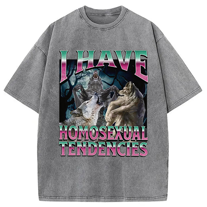 Modecanvas I Have Homosexual Tendencies Funny Werewolf Meme DTG Printing Washed T-Shirt