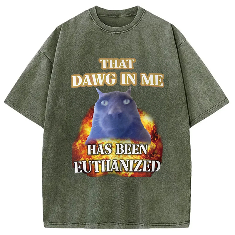 Modecanvas That Dawg in Me is Euthanized DTG Printing Washed T-Shirt
