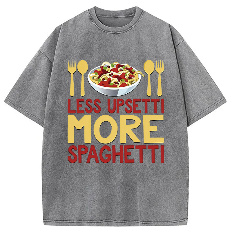 Modecanvas Less Upsetti More Spaghetti Italian Pasta Chef DTG Printing Washed T-Shirt