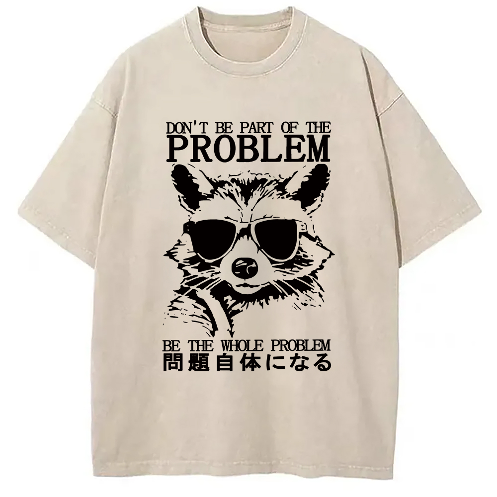 Modecanvas Be The Whole Problem Raccoon Washed T-Shirt-modecanvas