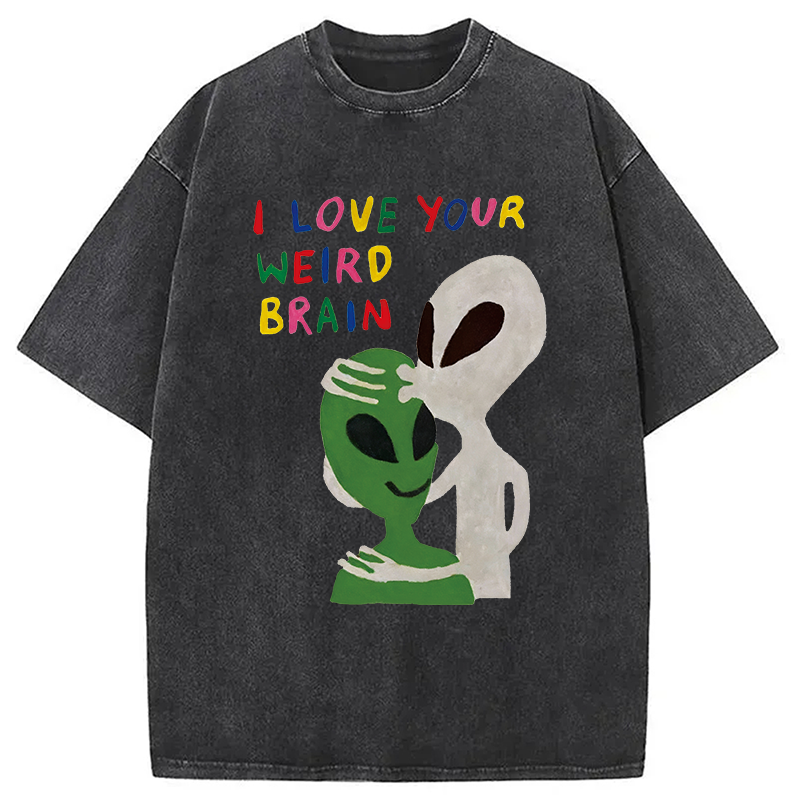 Modecanvas I Love Your Weird Brain Alien DTG Printing Washed T-Shirt-modecanvas
