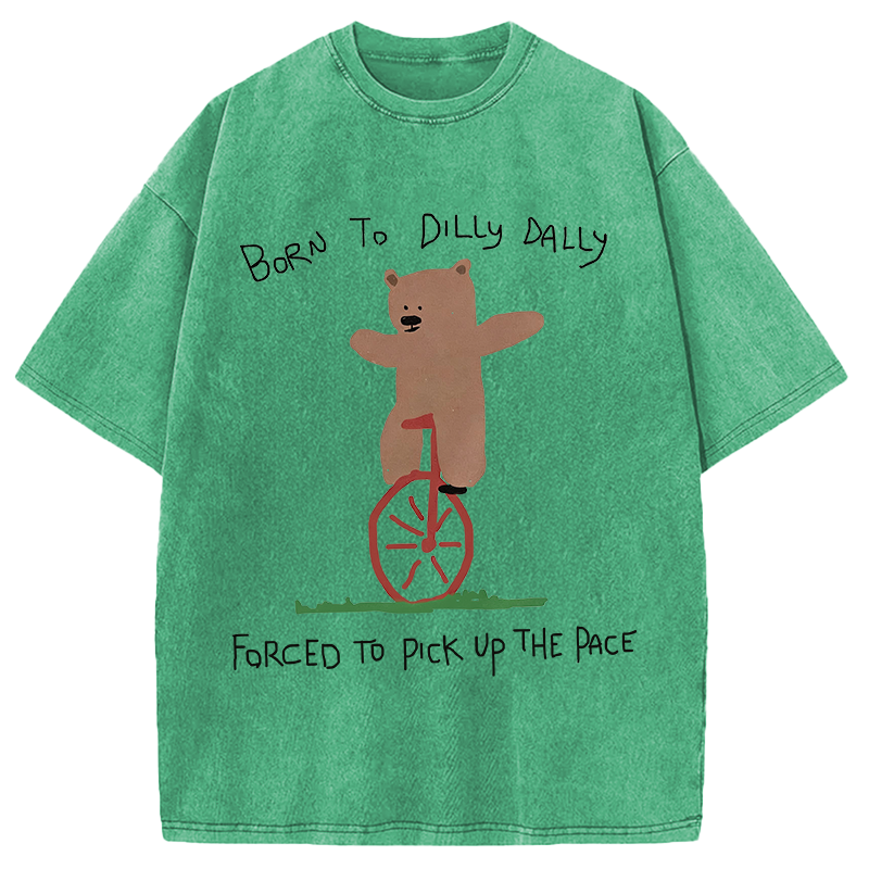Modecanvas Born To Dilly Dally Bear DTG Printing Washed T-Shirt