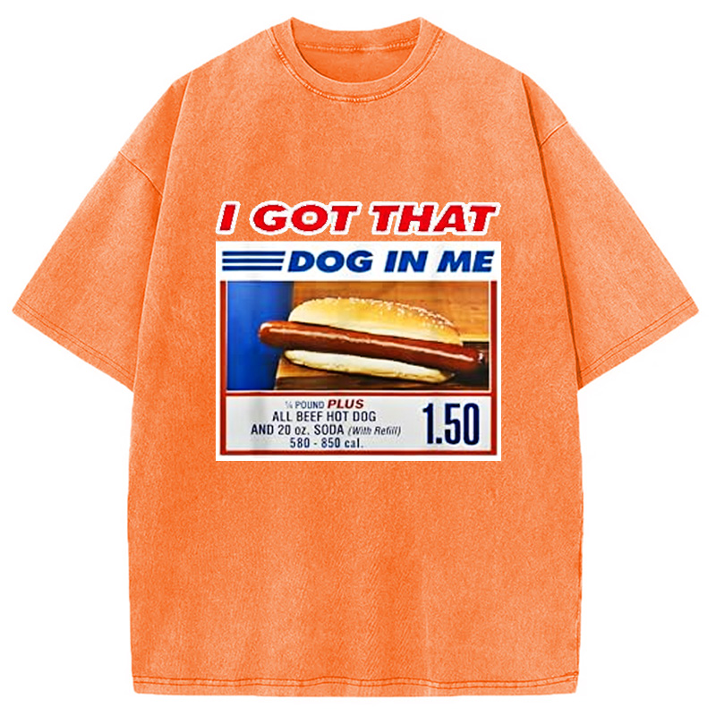 Modecanvas I Got That Dog In Me Washed T-Shirt For Sale